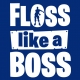 Floss like a boss