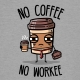 No Coffee No Workee