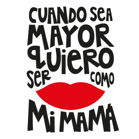 Cuando sea mayor quiero ser como mi mamá