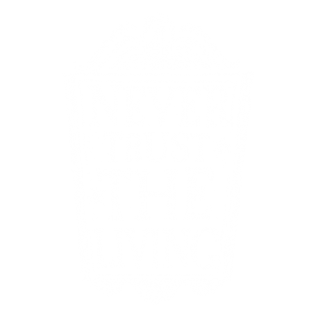Never Trust The Living