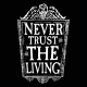 Never Trust The Living