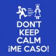 don't keep calm me caso