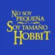 No soy pequeña soy tamaño hobbit_T