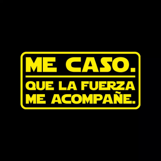 Me caso que la fuerza me acompañe
