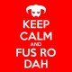 Keep Calm and Fus Ro Dah