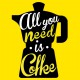 All you need is coffee