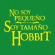 No soy pequeño soy tamaño hobbit