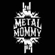 Metal Mommy