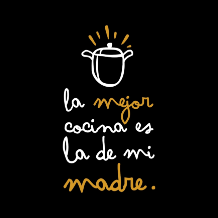 La mejor cocina la de mi MADRE