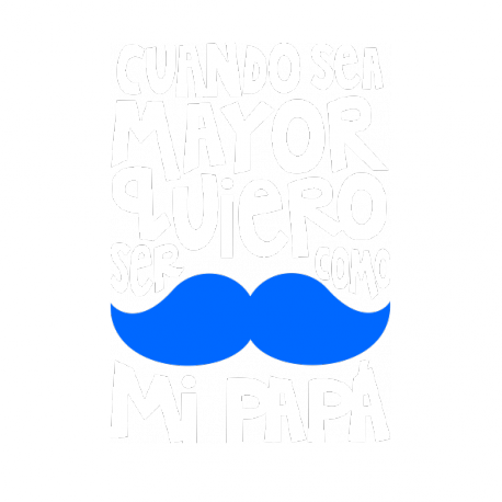 Cuando sea mayor quiero ser como mi papá