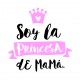 Soy la princesa de mamá