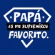 Papá es mi superhéroe favorito