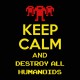 Keep Calm and Destroy all Humans