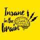 Insane in the brain