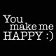 You make me happy