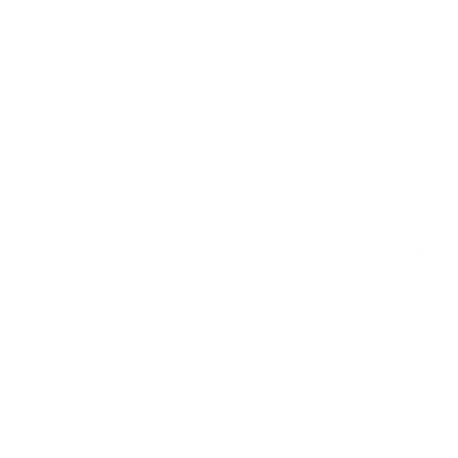 You make me happy