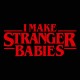I Make Stranger Babies