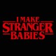 I Make Stranger Babies