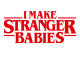 I Make Stranger Babies