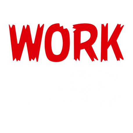 Work Hard