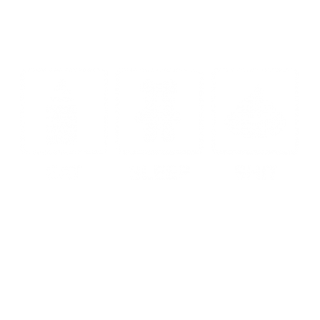 eat sleep shit
