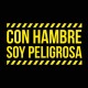 Con hambre soy peligrosa