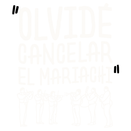 Olvidé cancelar el mariachi