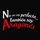 No sólo soy perfecto también soy aragonés