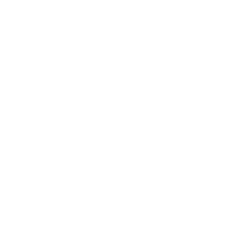 Keep calm and esta noche estoy soltero