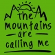 The mountains are calling me
