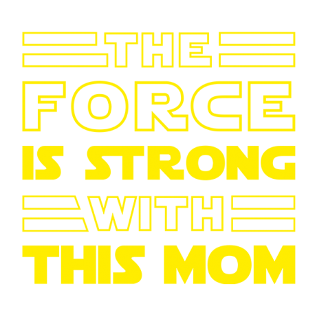 The force is strong with - Mom