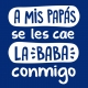 A mis papás - Se les cae la baba