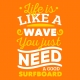 Life is like a wave